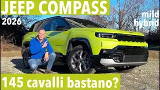 Nuova Jeep Compass mild hybrid 2026: com&rsquo;&egrave; davvero da guidare il 145 CV?