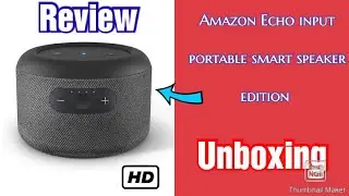 Amazon Echo Input Portable Smart Speaker Edition Unboxing and Review.