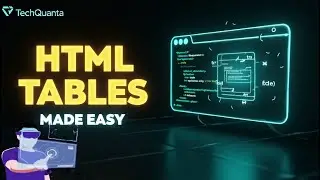 HTML_7  Table Tags and Attributes Explained | Create Tables in HTML Easily