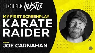 My First Screenplay Karate Raider with Joe Carnahan // Indie Film Hustle Talks
