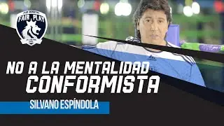 #FairPlay No a la Mentalidad Conformista - Silvano Espíndola