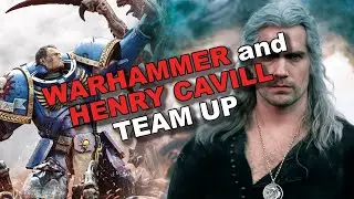 WAHAMMER 40K and HENRY CAVILL Team Up!