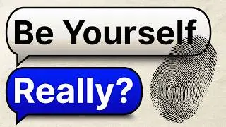 I asked my mind if &ldquo;be yourself&rdquo; is bad advice