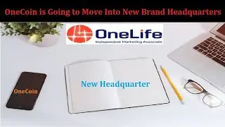 Latest Update! OneCoin is Going to Move Into New Brand Headquarters