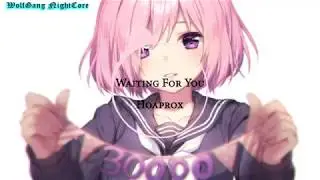 NightCore - Waiting For You (Hoaprox)