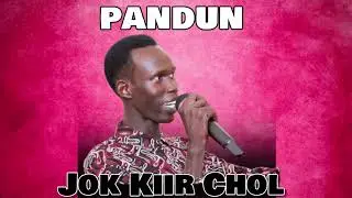 PANDUN BY JOK KIIR CHOL