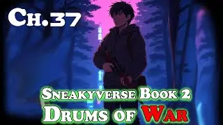 (Sneakyverse) The Drums of War - Chapter 37