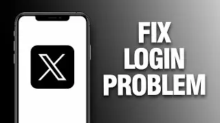 How To Fix X Twitter App Login Problem Easy Quick