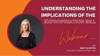 Webinar | Understanding the Implications of the Expropriation Bill
