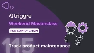 Track product maintenance in your product assembly portal | Triggre Weekend Masterclass