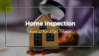 What Is a Home Inspection? | Real Estate Basics by Team New Life Homes
