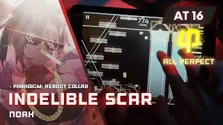 [Phigros X Paradigm: Reboot] Indelible Scar [AT 16.1] - ALL PERFECT (PHI) !!!