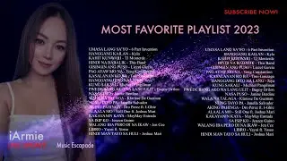 MOST FAVORITE PLAYLIST 2023 | #music #opm #musicpremiere
