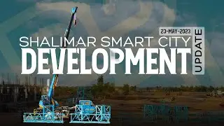 Development Update of Smart Business District and Residential Phase 1 of Shalimar Smart City.