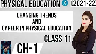 Changing Trends & Career in Physical Education | Chapter 1 | Class 11 |2021