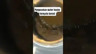 Pengecekan Water Heater Part 2 korosi- aa ikhwal #waterheater #fyp #service #servicewaterheater