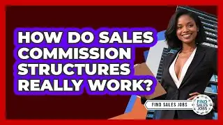 How Do Sales Commission Structures Really Work? - Find Sales Jobs