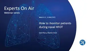 Experts On Air - High flow nasal cannula - How to monitor patients during nasal HFOT