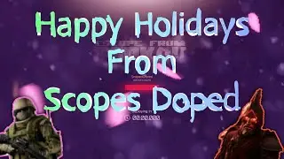 Scopes Doped : Escape From Tarkov - Happy Holidays