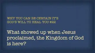 What Showed Up When Jesus Proclaimed The Kingdom  of God Is Her?