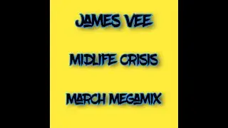 James Vee - Midlife Crisis - March Megamix - 2021