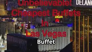 The Cheapest Buffets in Las Vegas: Must Try!