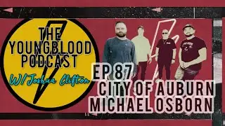 EP 87 - MICHAEL OSBORN // CITY OF AUBURN //  @cityofauburn   // @RAVENHILLMUSIC