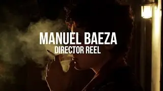 Director's Reel - Manuel Baeza