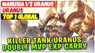 Killer Tank Uranus Double MVP EXP Carry [ Top 1 Global Uranus ] MANUSIA 1/2 URANUS - Mobile Legends