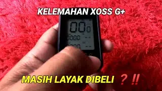 KELEMAHAN XOSS G+ PEMAKAIAN HAMPIR 1 TAHUN