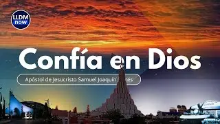 Confía en Dios, por el apóstol de Jesucristo Samuel Joaquín Flores - LLDM