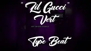 Lil Gucci Vert Type Beat