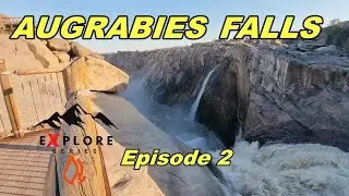 Explore E2 AUGRABIESE WATERVALLE / Augrabies Falls South Africa