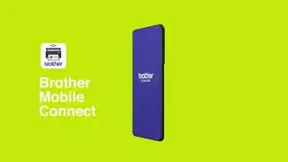 How to wirelessly connect your printer via the Brother Mobile Connect App