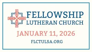 Traditional Service at Fellowship Lutheran Church 2 in Tulsa, OK Sunday, January 11. 2026