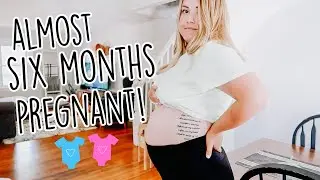 Almost 6 Months Pregnant!