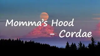 Cordae - Momma's Hood Lyrics