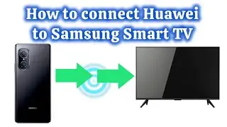 Как подключить телефон Huawei к Samsung Smart TV