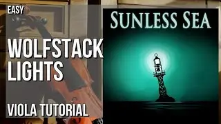 How to play Wolfstack Lights (Sunless Sea) by Maribeth Solomon & Brent Barkman on Viola (Tutorial)