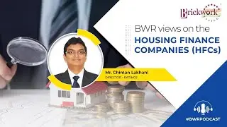 Brickwork Ratings Podcast: Views on Housing Finance Companies by Chintan Lakhani, Director-Ratings
