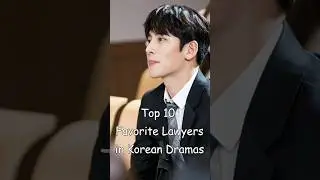 Top 10 Favorite Lawyers in Korean Dramas #dramalist #kdrama #koreandrama #odyssey