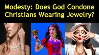 Modesty: Does God Condone Christians Wearing Jewelry?
