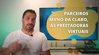 PARCEIROS MVNO DA CLARO, AS PRESTADORAS VIRTUAIS QUE USAM A REDE DA CLARO BRASIL