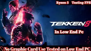 Tekken 8 Low End PC | No Graphic Card | Ryzen 5 | Intel i3 | Dobrob Gaming
