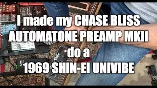 Automatone Chase Bliss Preamp Mkii UniVibe Setting Vs a 1969 Shin-EI UniVibe