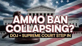BREAKING! Supreme Court 6-3 Decision & DOJ Shift Could Change the Ammo Ban Fight Forever