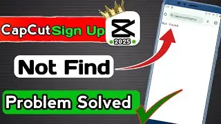 CapCut Sign up NOT FIND Problem Fix