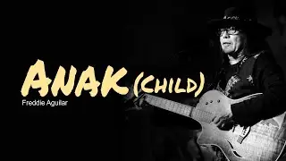 Anak, Child, Lyrics, Guitar Chords, Acoustic Cover, Freddie Aguilar, English Version
