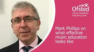 Mark Phillips on what effective music education looks like
