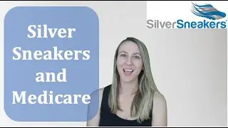 Silver Sneakers and Medicare - Is it covered by your Medicare Plan?